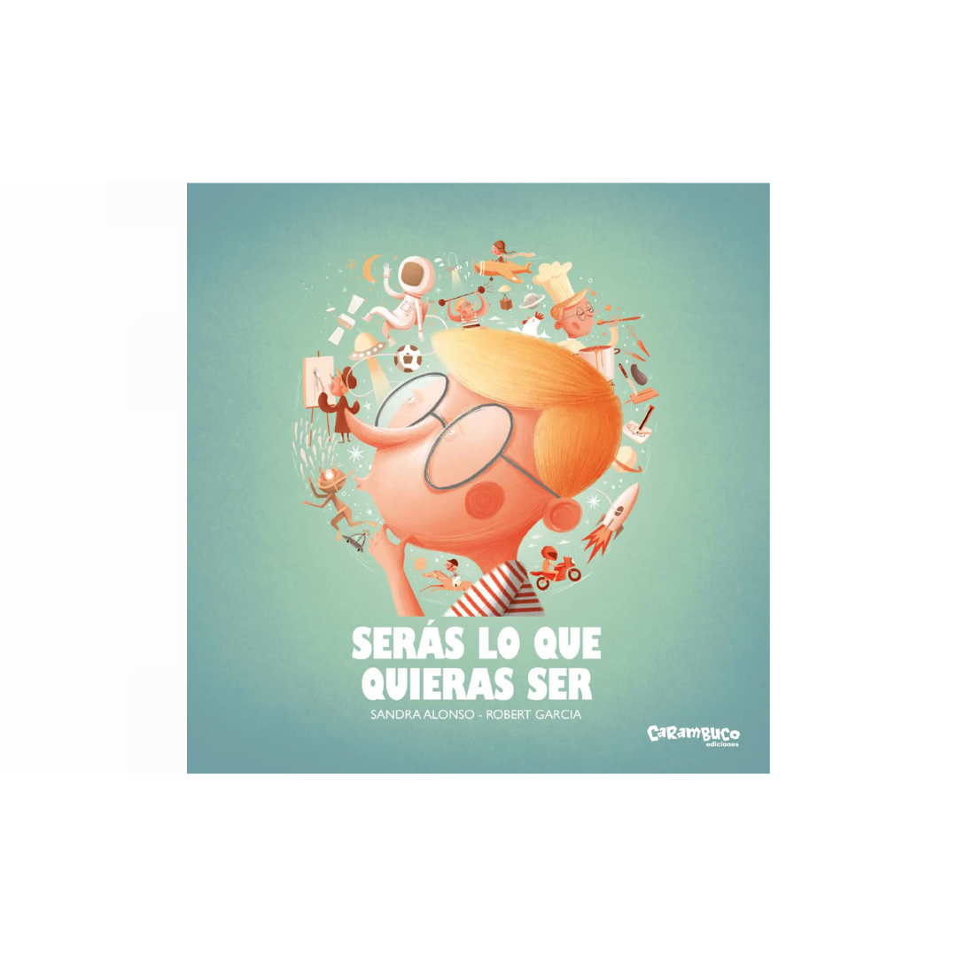 Serás lo que quieras ser