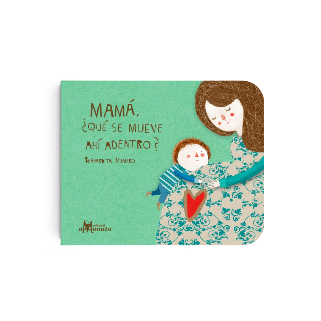 Mamá, qué se mueve ahí adentro?