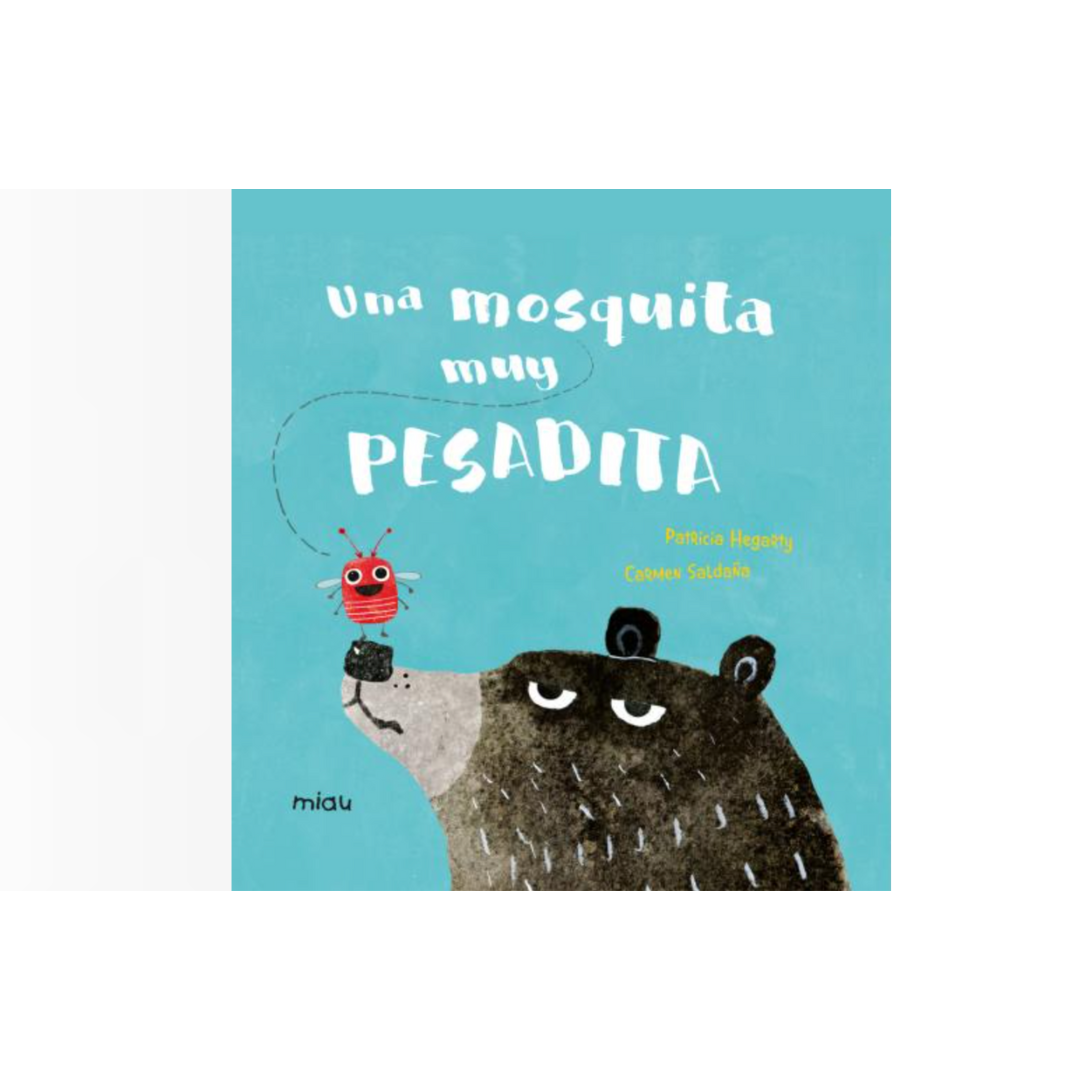 Una mosquita muy pesadita