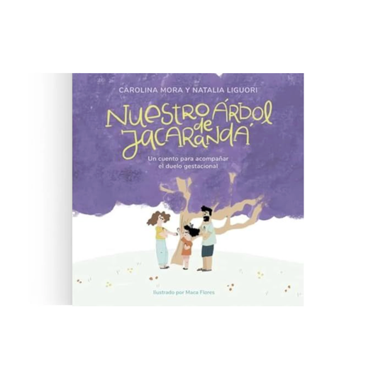 Nuestro árbol de Jacarandá. Un cuento para acompañar el duelo gestacional (tapa blanda)
