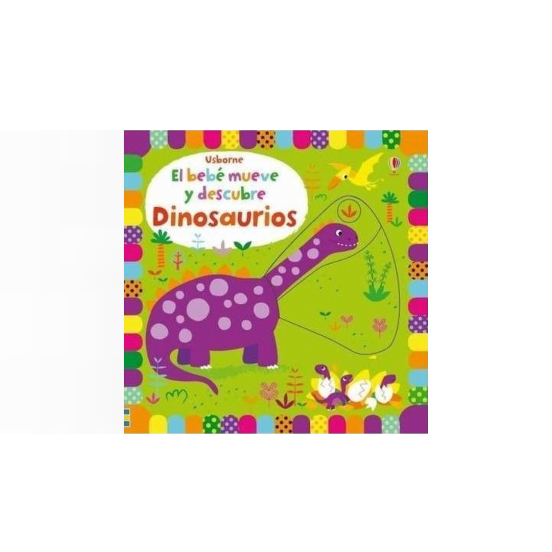 El bebé mueve y descubre. Dinosaurios (cartoné)