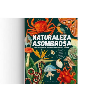 Naturaleza Asombrosa. Una celebración ilustrada de la belleza natural