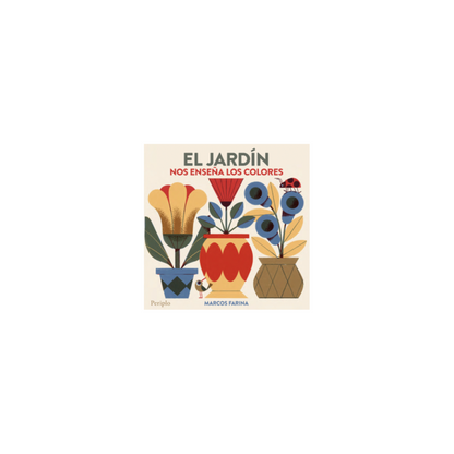 El jardín. Nos enseña los colores (Cartoné)
