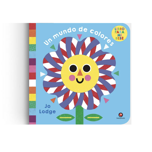 Un mundo de colores. Libro para mi bebé (cartoné)