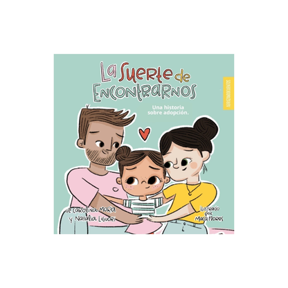 La suerte de encontrarnos. Una historia sobre adopción (Tapa blanda)