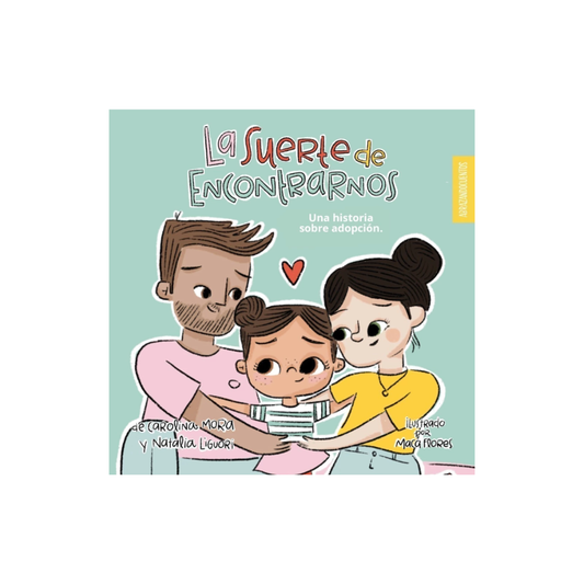La suerte de encontrarnos. Una historia sobre adopción (Tapa blanda)